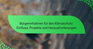 Bürgerinitiativen für den Klimaschutz: Einfluss, Projekte und Herausforderungen