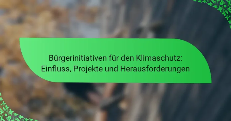 Bürgerinitiativen für den Klimaschutz: Einfluss, Projekte und Herausforderungen