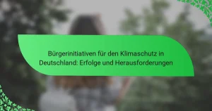 Bürgerinitiativen für den Klimaschutz in Deutschland: Erfolge und Herausforderungen