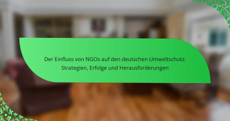 Der Einfluss von NGOs auf den deutschen Umweltschutz: Strategien, Erfolge und Herausforderungen