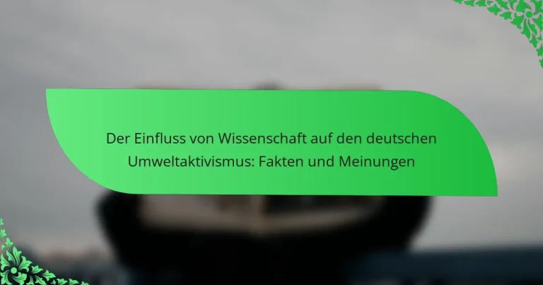 Der Einfluss von Wissenschaft auf den deutschen Umweltaktivismus: Fakten und Meinungen