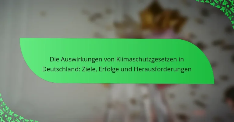 Die Auswirkungen von Klimaschutzgesetzen in Deutschland: Ziele, Erfolge und Herausforderungen