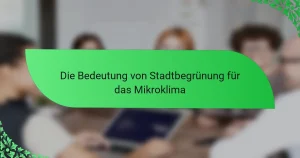 Die Bedeutung von Stadtbegrünung für das Mikroklima
