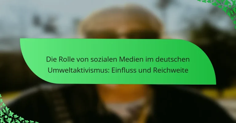 Die Rolle von sozialen Medien im deutschen Umweltaktivismus: Einfluss und Reichweite