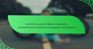 Die Rolle von sozialen Medien im deutschen Umweltaktivismus: Plattformen, Kampagnen und Reichweite