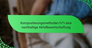 Kompostierungsmethoden für eine nachhaltige Abfallbewirtschaftung