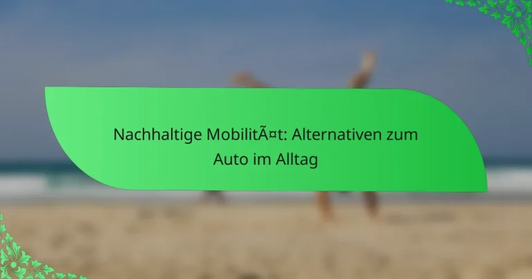 Nachhaltige Mobilität: Alternativen zum Auto im Alltag