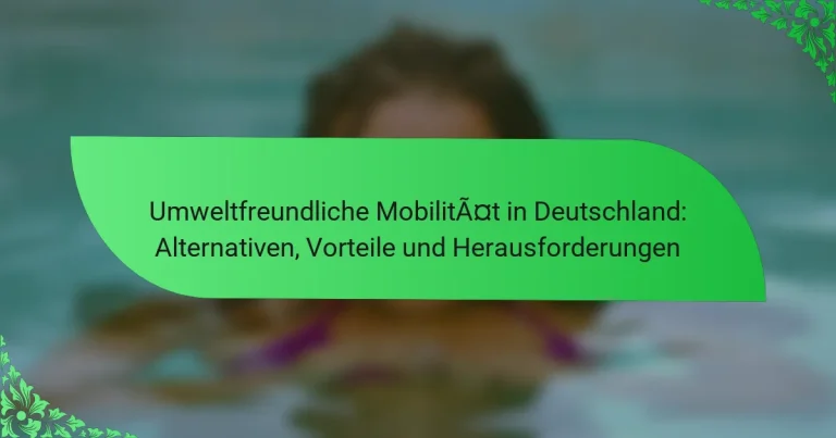 Umweltfreundliche Mobilität in Deutschland: Alternativen, Vorteile und Herausforderungen