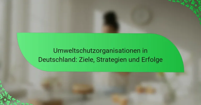 Umweltschutzorganisationen in Deutschland: Ziele, Strategien und Erfolge