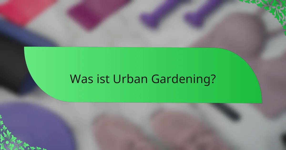 Was ist Urban Gardening?