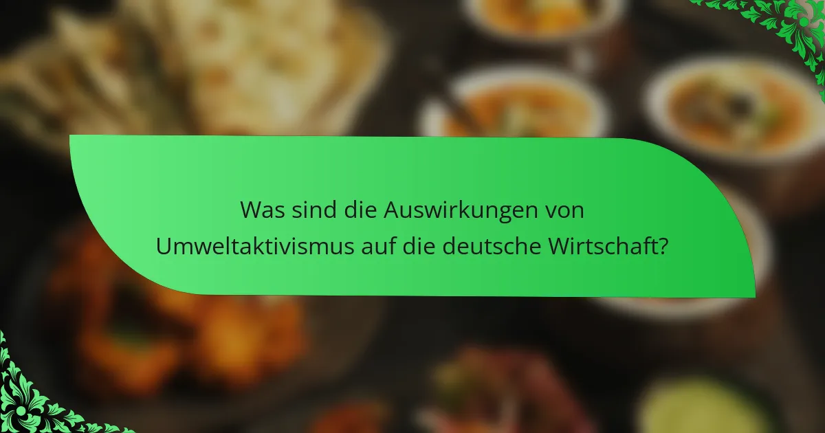 Was sind die Auswirkungen von Umweltaktivismus auf die deutsche Wirtschaft?