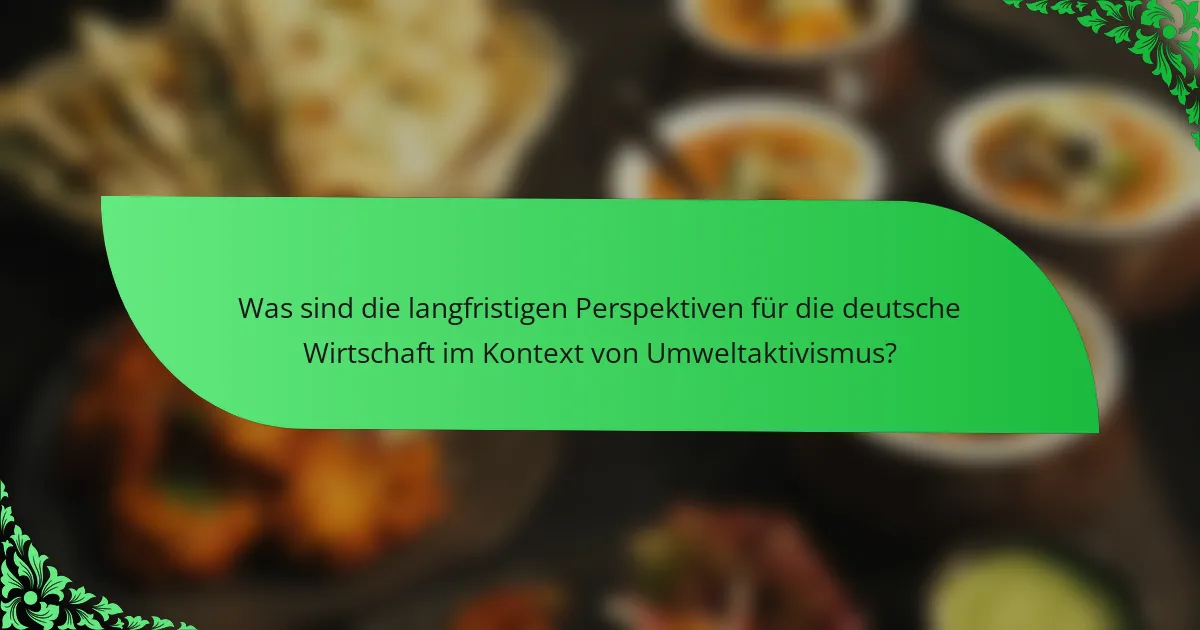Was sind die langfristigen Perspektiven für die deutsche Wirtschaft im Kontext von Umweltaktivismus?