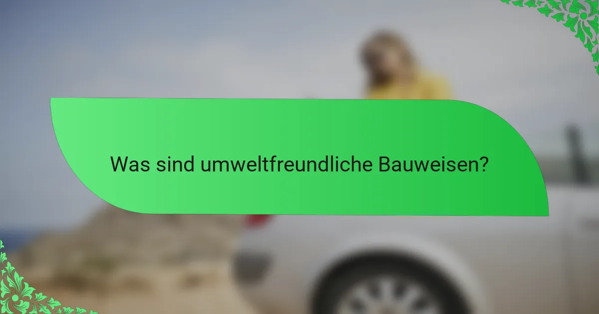 Was sind umweltfreundliche Bauweisen?