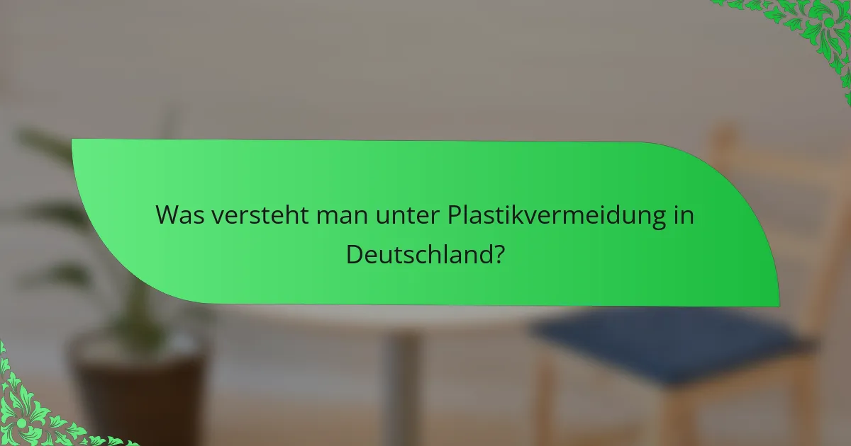 Was versteht man unter Plastikvermeidung in Deutschland?
